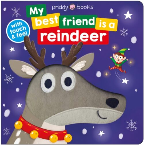 My Best Friend is a Reindeer : Touch and feel