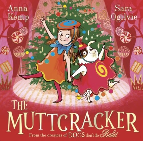 The Muttcracker : a Christmas cracker from the creators of Dogs Don't Do Ballet