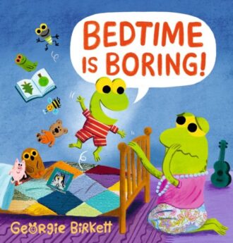 Bedtime Is Boring! A Cheery Street Story : A must-have for parents whose little ones just won't go to sleep!