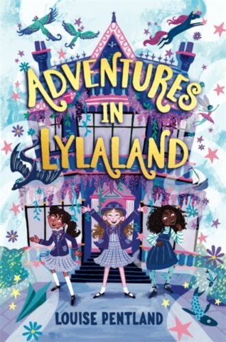 Adventures in Lylaland : the magical debut children's novel from bestselling author Louise Pentland!