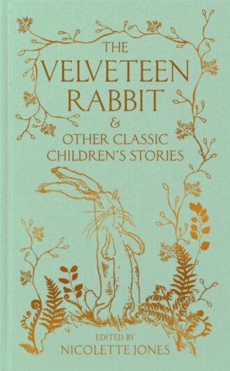 The Velveteen Rabbit & Other Classic Children's Stories