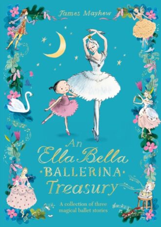 The Ella Bella Ballerina Treasury : Three magical stories in one!