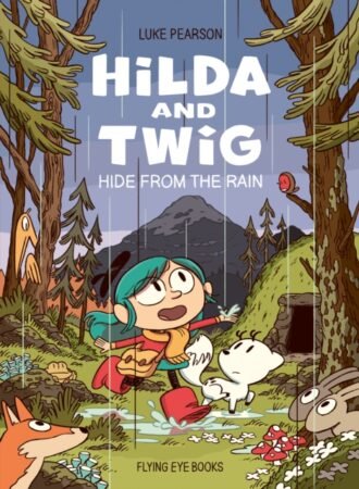 Hilda and Twig : Hide from the Rain