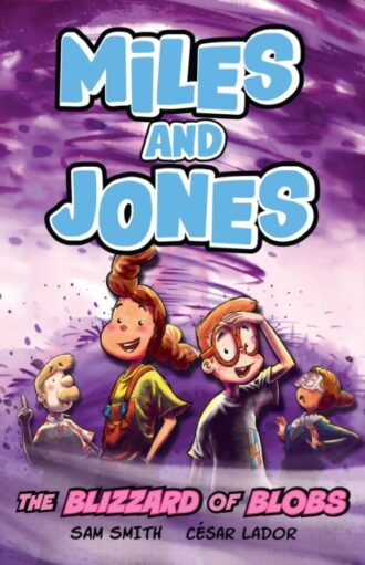 Miles and Jones: The Blizzard of Blobs : Book 2
