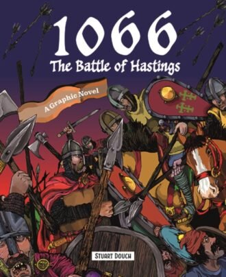 1066: The Battle of Hastings : A Graphic Novel