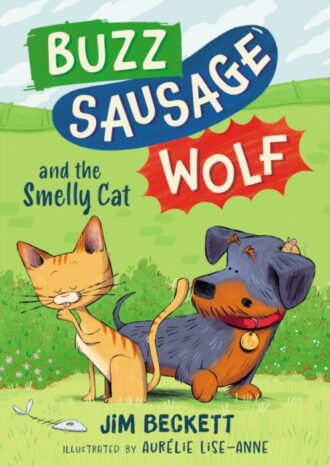 Buzz Sausage Wolf and the Smelly Cat : Book 2 in the silly sausage dog cosy adventures series!