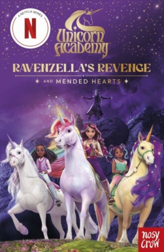 Unicorn Academy: Ravenzella's Revenge and Mended Hearts : with 2 short illustrated stories for fans of the Netflix show