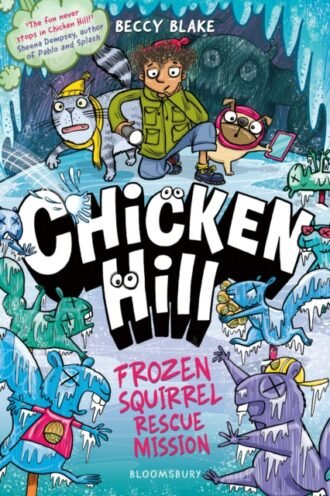 Chicken Hill: Frozen Squirrel Rescue Mission : Three hilarious short stories in one brilliantly weird graphic novel