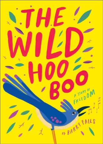 The Wild HooBoo : A Story About Freedom
