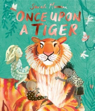 Once Upon a Tiger : a beautiful, moving tale about kindness and bravery