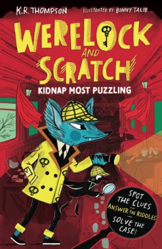 Werelock and Scratch: Kidnap Most Puzzling : Book 3: An interactive detective story for kids aged 7&acirc;&euro;&ldquo;9, perfect for Halloween!