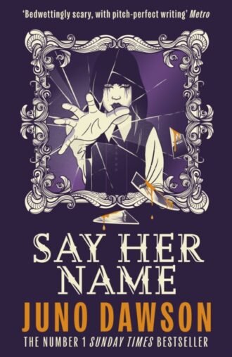 Say Her Name : A spine-chilling boarding school horror with pitch-perfect writing