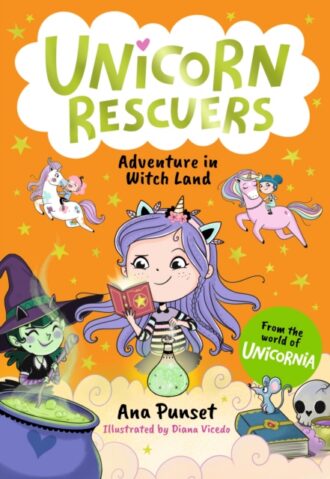 Unicorn Rescuers: Adventure in Witch Land : An exciting mission for three brave best friends from Unicornia for boys and girls aged 6&ndash;9; filled with magic and cats!