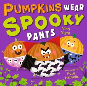 Pumpkins Wear Spooky Pants : A brilliantly funny spooky rhyming picture book for little ones aged 2-5 &ndash; perfect Halloween gift, with bonus puzzles